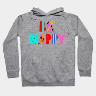 Be Happy Hoodie